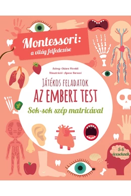 Az emberi test - Játékos feladatok - Montessori - Sok szép matricával