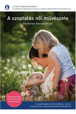 A szoptatás női művészete - szoptatást támogató könyv
