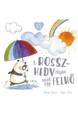 Ölelj meg! gyermekkönyv sorozat A rosszkedv olyan, mint egy felhő