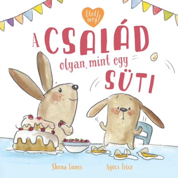 Ölelj meg! gyermekkönyv sorozat A család olyan, mint egy süti